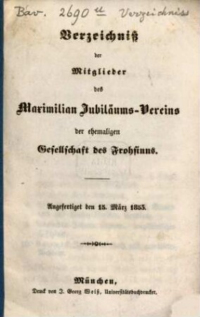 Verzeichniss der Mitglieder des Maximilian Jubiläums- Vereins der ehemaligen Gesellschaft des Frohsinns : Angefertiget den 15. März 1853