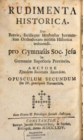 Historischer Anfang; Oder Kurze und leichte Weise die Catholische Jugend in der Historie zu unterrichten : Für die Schulen der Gesellschaft Jesu in der Oberteutschen Provintz Verfasset, 2. Von den vier grossem Monarchien