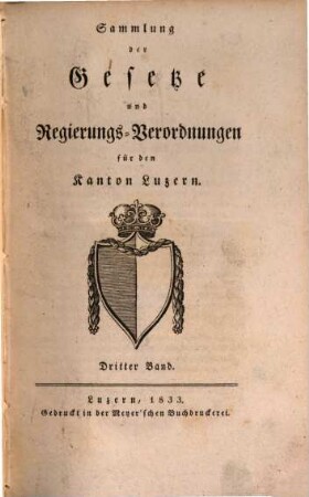 Sammlung der Gesetze und Regierungsverordnungen für den Kanton Luzern. 3. (1833)