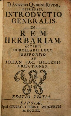 D. Avgvsti Quirini Rivini, Lipsiensis, Introdvctio Generalis In Rem Herbariam : Accedit Corollarii Loco Responsio Ad Johan. Jac. Dillenii Objectiones