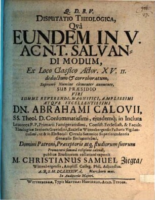 Disputatio Theologica, Qua Eundem In V. Ac N.T. Salvandi Modum, Ex Loco Classico Actor. XV. 11. deductum & corroboratum