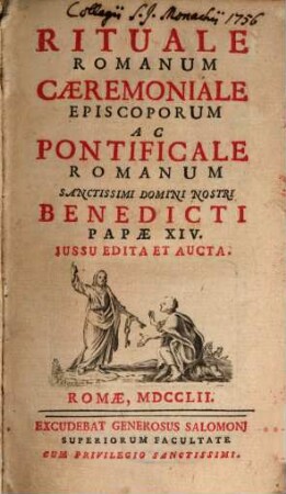 Rituale Romanum Caeremoniale Episcoporum Ac Pontificale Romanum : Sanctissimi Domini Nostri Benedicti Papae XIV. Jussu Edita Et Aucta, [1]. [Rituale Romanum]