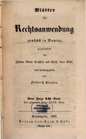 Dr. J. A. Seuffert's Blätter für Rechtsanwendung. 32. 1867 = N.F. 12