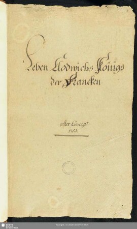 Leben Clodwichs, Königs der Franken - Mscr.Dresd.App.1589 : erstes Concept 1753