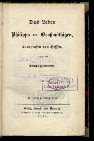 Das Leben Philipps des Großmüthigen, Landgrafen von Hessen : mit einem Stahlstich