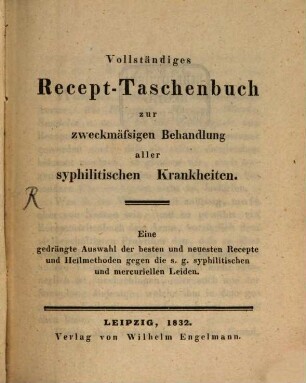 Vollständiges Recept-Taschenbuch zur zweckmäßigen Behandlung aller syphilitischen Krankheiten