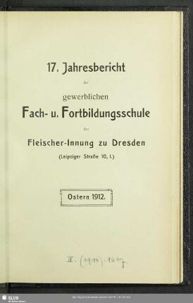 17.1911/12(1912): Jahresbericht der Gewerblichen Fach- und Fortbildungsschule der Fleischer-Innung zu Dresden