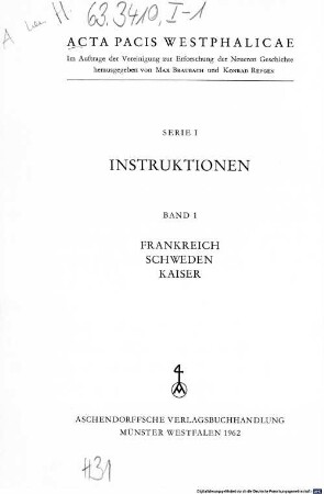 Acta pacis Westphalicae, 1,1. Instruktionen ; Frankreich, Schweden, Kaiser