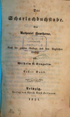 Der Scharlachbuchstabe : Von Nathaniel Hawthorne. Nach der 2. Auflage aus dem Englischen übersetzt von Wilhelm E. Drugulin. 1
