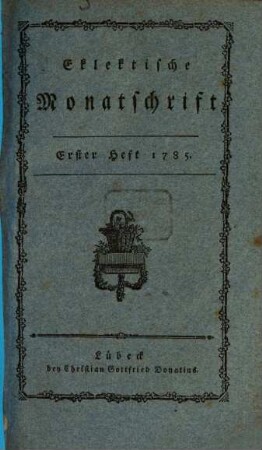 Eklektische Monatschrift. 1, 1. 1785