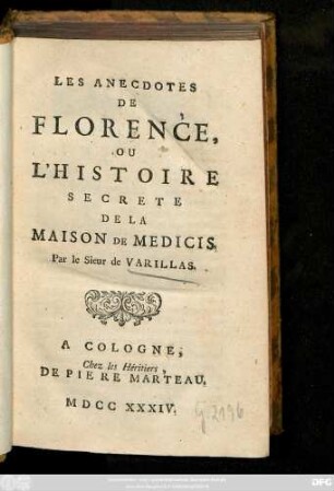 Les Anecdotes De Florence, Ou L'Histoire Secrete De La Maison De Medicis