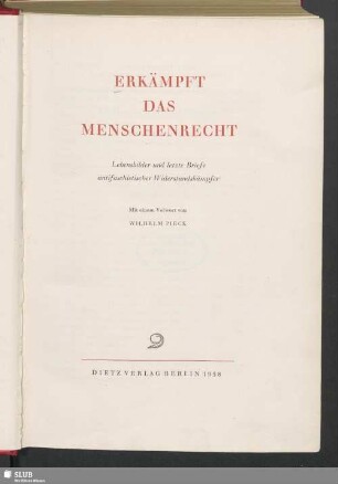 Erkämpft das Menschenrecht : Lebensbilder und letzte Briefe antifaschistischer Widerstandskämpfer; [Mit 219 Bildern und 35 Faksimiles]