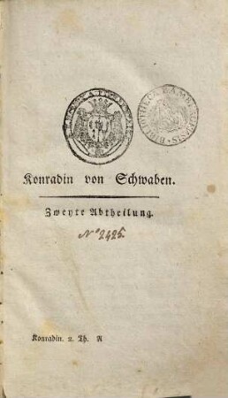 Konradin von Schwaben. Oder Geschichte des unglücklichen Enkels Kaiser Friedrichs des Zweiten, 2
