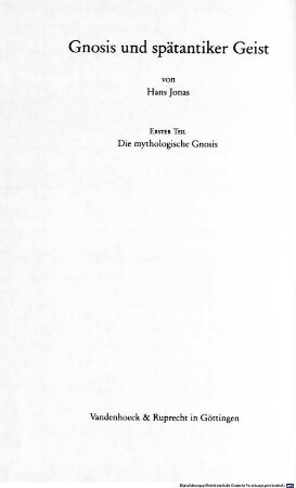 Gnosis und spätantiker Geist, 1. Die mythologische Gnosis : mit einer Einleitung zur Geschichte und Methodologie der Forschung
