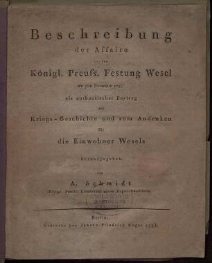 Beschreibung der Affaire bey der Königl. Preuss. Festung Wesel am 9ten November 1794, als authentischer Beytrag zur Kriegs-Geschichte und zum Andenken für die Einwohner Wesels