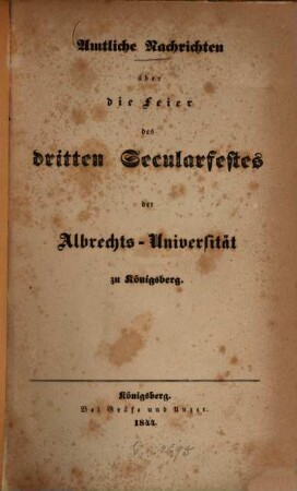Amtliche Nachrichten über die Feier des dritten Secularfestes der Albrechts-Universität zu Königsberg