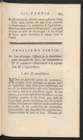 Troisieme Partie. Où l´on développe l´Esprit de la législation, pour favoriser les arts, les manufactures & le commerce rélativement à la population & à l´agriculture.