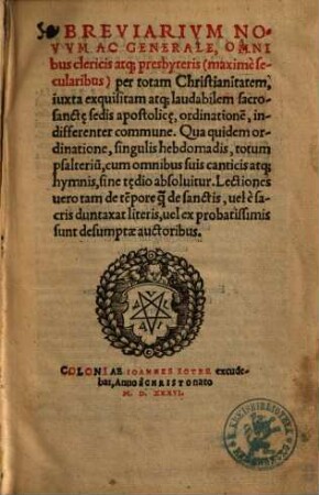 Breviarivm Novvm Ac Generale : Omnibus clericis atq[ue] presbyteris (maximè secularibus) per totam Christianitatem, iuxta exquisitam atq[ue] laudabilem sacroanct[a]e sedis apostolic[a]e, ordinatione[m], indifferenter commune ...