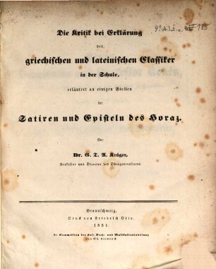 Die Kritik bei Erklärung der griechischen und lateinischen Classiker in der Schule : Erläutert an einigen Stellen d. Satiren u. Episteln d. Horaz