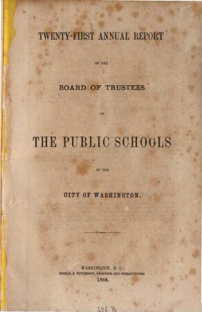 Annual report of the Board of Trustees of the Public Schools of the City of Washington. 21. 1866