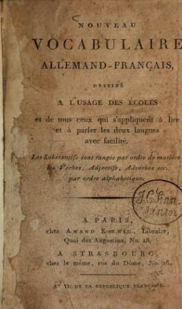 Nouveau vocabulaire allemand-français : destiné à l'usage des écoles et de tous ceux qui sáppliquent à lire et à parler les deux langues ... ; Les Substantifs sont rangés par ordre de matière ; les Verbes, ... par ordre alphabetique