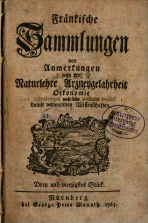 Fränkische Sammlungen von Anmerkungen aus der Naturlehre, Arzneygelahrheit, Oekonomie und den damit verwandten Wissenschaften. 7, [7] = Stück 43. 1765