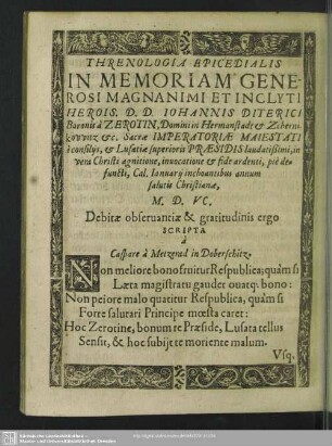 Threnologia Epicedialis in Memoriam Generosi Magnanimi Et Inclyt Herois. D. D. Johannis Diterici Baronis a Zerotin …