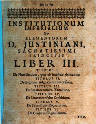 Jurisprudentia Elementaris, Seu Prima Elementa totius legitimae scientiae Juxta Ordinem Institutionum Imperialium. 3