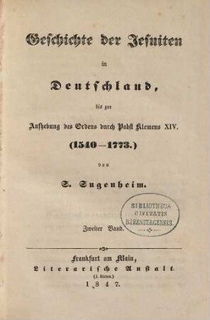 Geschichte der Jesuiten in Deutschland, bis zur Aufhebung des Ordens durch Pabst Klemens XIV. : (1540 - 1773), 2