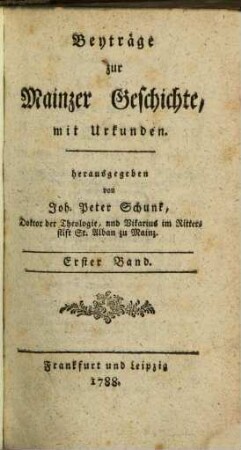 Beyträge zur Mainzer Geschichte : mit Urkunden. 1. 1788