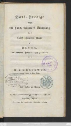 Dank-Predigt wegen der hundertährigen Erhaltung der deutsch-reformirten Kirche in Magdeburg, am zweiten Februar 1800 gehalten