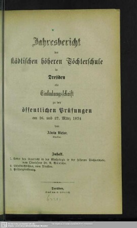 1873/74: Jahresbericht der Städtischen Höheren Töchterschule in Dresden : über das Schuljahr ... und Einladung zu den öffentlichen Prüfungen am ...