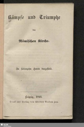 Kämpfe und Triumphe der Römischen Kirche : in siebenzehn Horen dargestellt