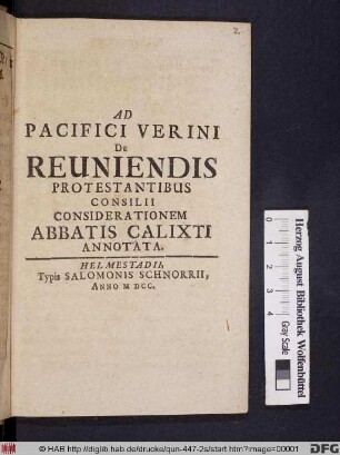 Ad Pacifici Verini De Reuniendis Protestantibus Consilii Considerationem Abbatis Calixti Annotata
