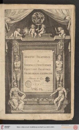 Hortvs Palatinvs : A Friderico Rege Boemiae Electore Palatino Heidelbergae Exstructus