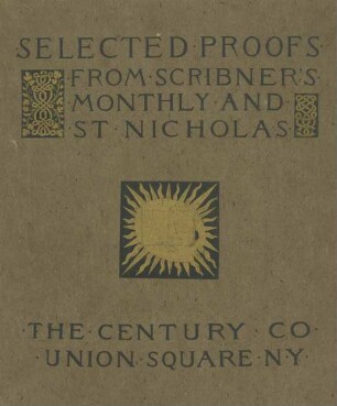 Selected Proofs from Scribner's Monthly and St Nicholas The Century Co Union Square New York