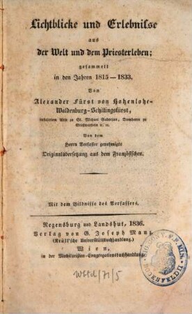 Lichtblicke und Erlebnisse aus der Welt und dem Priesterleben : gesammelt in den Jahren 1815 - 1833 ; mit dem Bildnisse des Verfassers