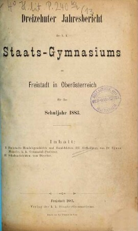 Jahresbericht des K.K. Staats-Gymnasiums zu Freistadt in Oberösterreich : für das Schuljahr .... 13. 1883