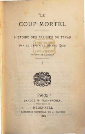 Le Coup Mortel : Histoire des prairies du Texas. Par le Capitaine Mayne Reid. Traduit de l'Anglais, 1