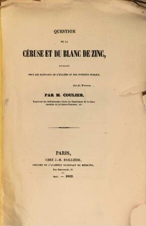 Question de la céruse et du blanc de zinc, envisagée sous les rapports de l'hygiène et des intérêts publics