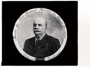 [Photographie de portrait par Baron du Rio Branco, ministre des Affaires étrangères]
