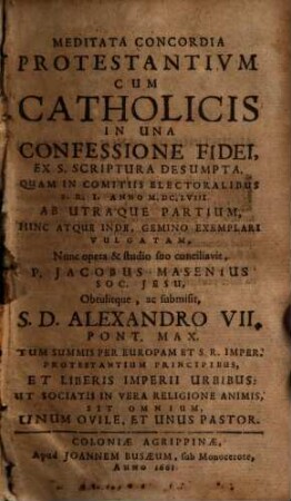 Meditata Concordia Protestantivm Cum Catholicis In Una Confessione Fidei, Ex S. Scriptura Desumpta. [1]