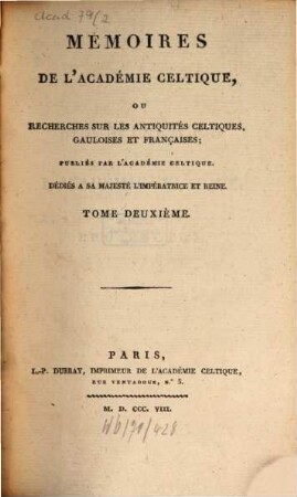 Mémoires de l'Académie Celtique, ou mémoires d'antiquités celtiques, gauloises et françaises. 2, 2. 1808