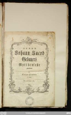 Herrn Johann Jacob Gebauers Myrthenfeste gewiedmet von Einigen Freunden in Leipzig : Den 18ten August 1768.