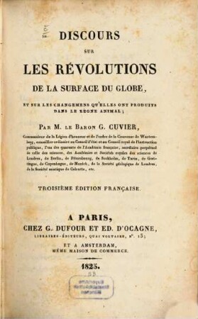 Discours sur les Révolutions de la surface du Globe, et sur les changemens qu'elles ont produits dans le règne animal