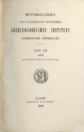 Mitteilungen des Deutschen Archäologischen Instituts, Athenische Abteilung. 21. 1896