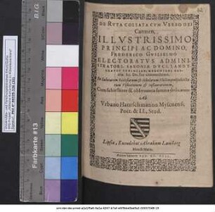 DE RVTA COLLATA CVM VERBO DEI Carmen, ILLVSTRISSIMO PRINCIPI AC DOMINO, FREDERICO GVILIELMO ELECTORATVS ADMINISTRATORI, SAXONIAE DVCI ... dedicatum