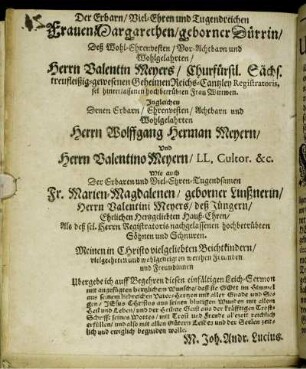 Der Erbarn/ [...] Frauen Margarethen/ geborner Dürrin/ [...] Herrn Valentin Meyers/ [...] Herrn Wolffgang Herman Meyern/ [...]