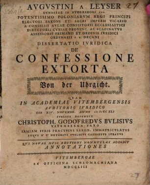 Augustini a Leyser ... Dissertatio ivridica de confessione extorta, von der Uhrgicht