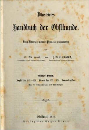 Illustrirtes Handbuch der Obstkunde. 8, Aepfel Nro. 542 - 689, Birnen Nro. 626 - 670, Generalregister